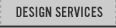 DESIGN SERVICES